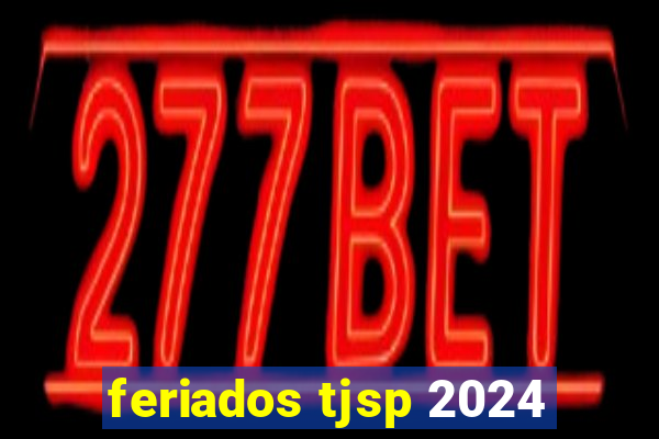 feriados tjsp 2024